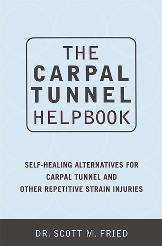 The Carpal Tunnel Helpbook By Scott M. Fried 9780738204550 (Paperback)