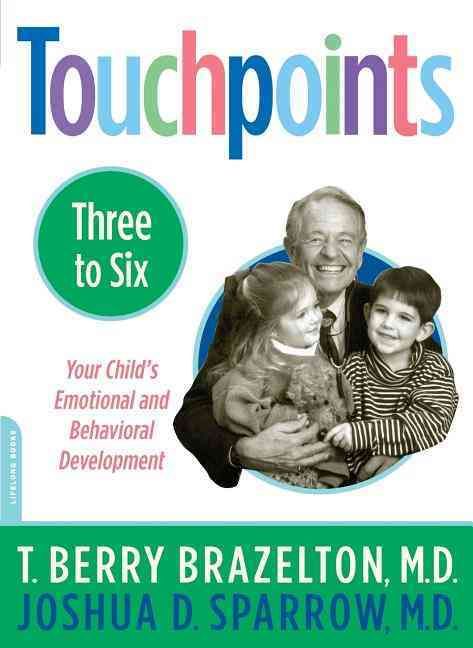 Touchpoints Three to Six By T. Berry Brazelton, Joshua D. Sparrow