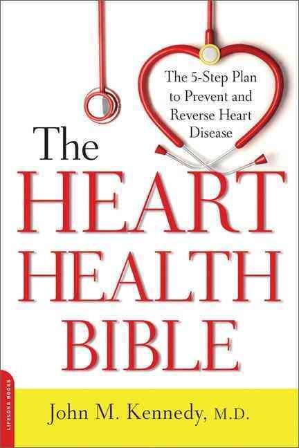 The Heart Health Bible By John M. Kennedy 9780738217185 (Paperback)