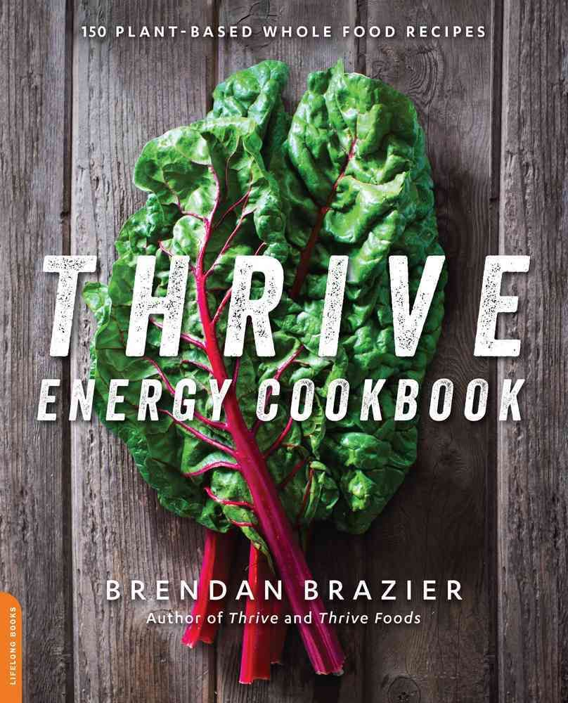Thrive Energy Cookbook By Brendan Brazier 9780738217406 (Paperback)