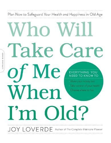 Who Will Take Care of Me When I'm Old? By Joy Loverde 9780738219639