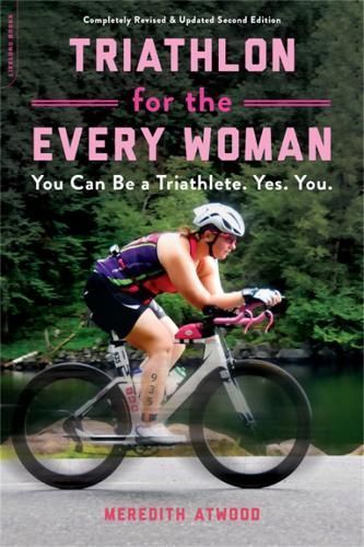 Triathlon for the Every Woman By Meredith Atwood 9780738285436