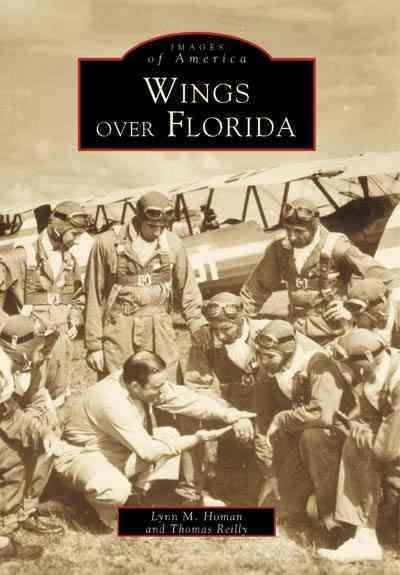 Wings Over Florida By Lynn M. Homan, Thomas Reilly 9780738501857
