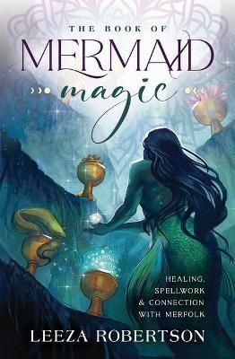 The Book of Mermaid Magic By Leeza Robertson 9780738768519 (Paperback)