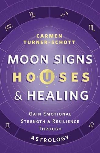 Moon Signs, Houses & Healing By Carmen Turner-Schott 9780738773964