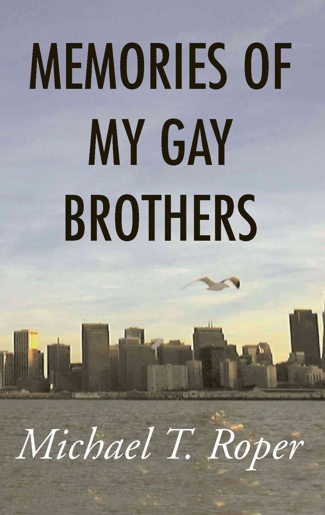 Memories of My Gay Brothers By Michael T Roper 9780738844541