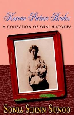 Korean Picture Brides: A Collection of Oral Histories 9780738860565