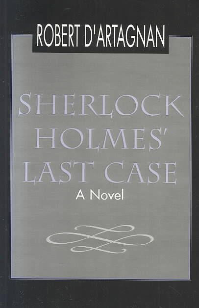 Sherlock Holmes' Last Case By Robert D'Artagnan 9780738868288