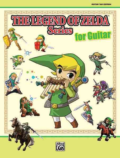 The Legend of Zelda Series for Guitar: Guitar Tab By Koji Kondo