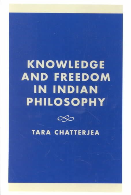 Knowledge and Freedom in Indian Philosophy By Tara Chatterjea
