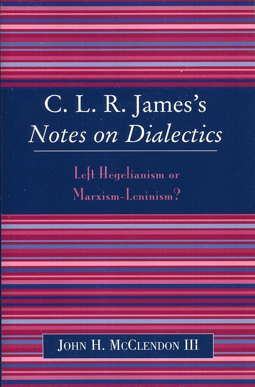 CLR James's Notes on Dialectics By John H. McClendon III 9780739109250