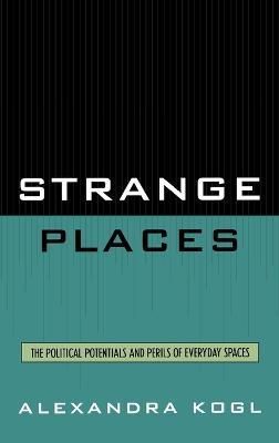 Strange Places By Alexandra Kogl 9780739114742 (Hardback)