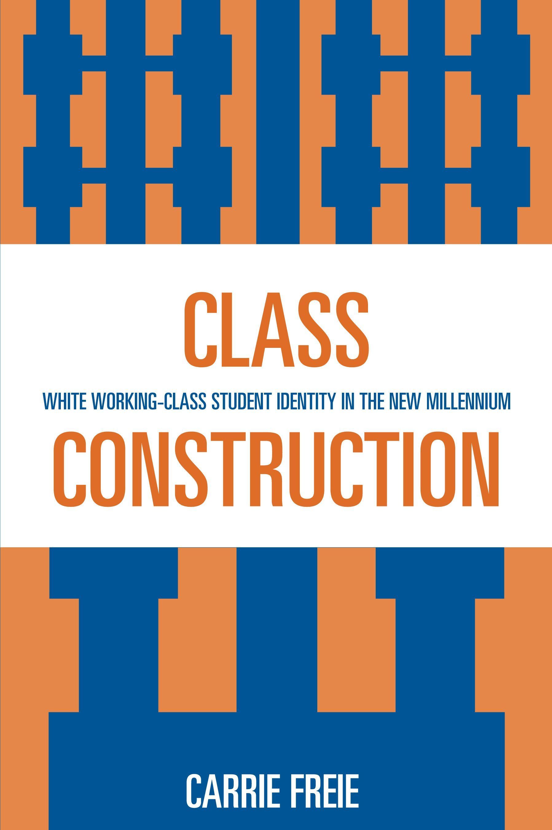 Class Construction By Carrie Freie 9780739115480 (Paperback)