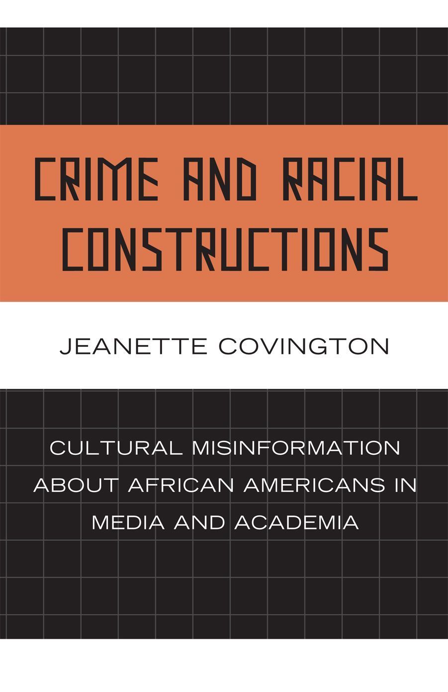 Crime and Racial Constructions By Jeanette Covington 9780739125915