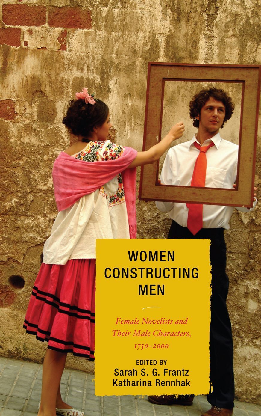 Women Constructing Men By Sarah S. G. Frantz 9780739133651 (Hardback)
