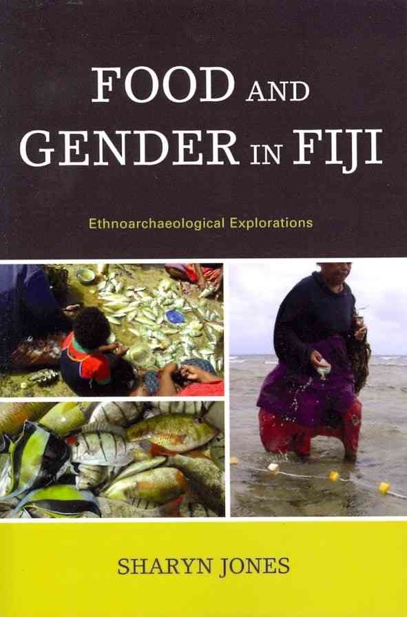 Food and Gender in Fiji By Sharyn Jones 9780739134818 (Paperback)