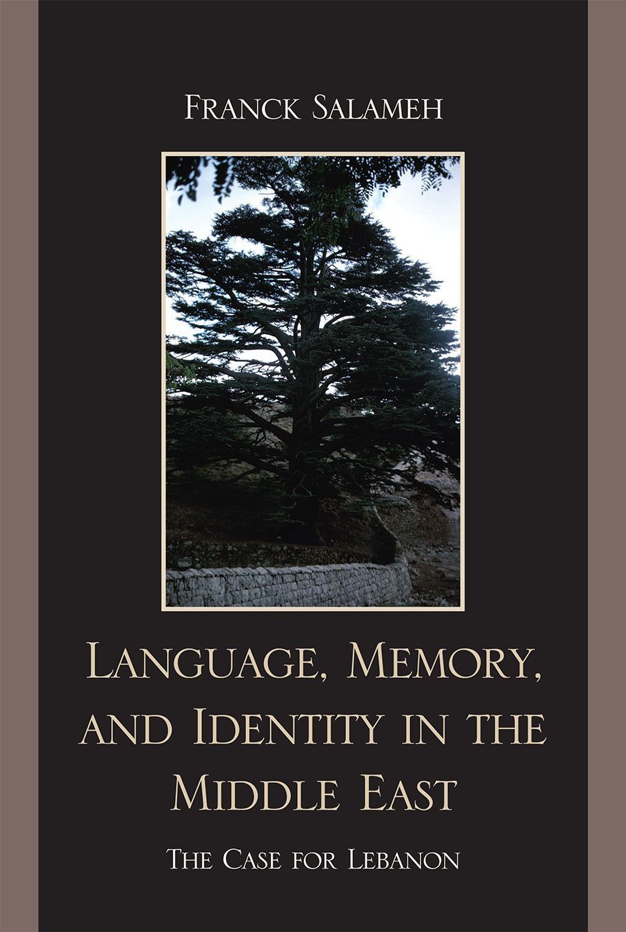 Language, Memory, and Identity in the Middle East By Franck Salameh