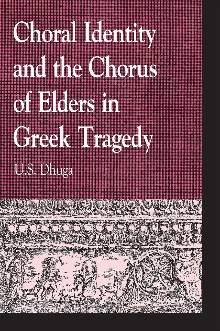 Choral Identity and the Chorus of Elders in Greek Tragedy (Hardback)