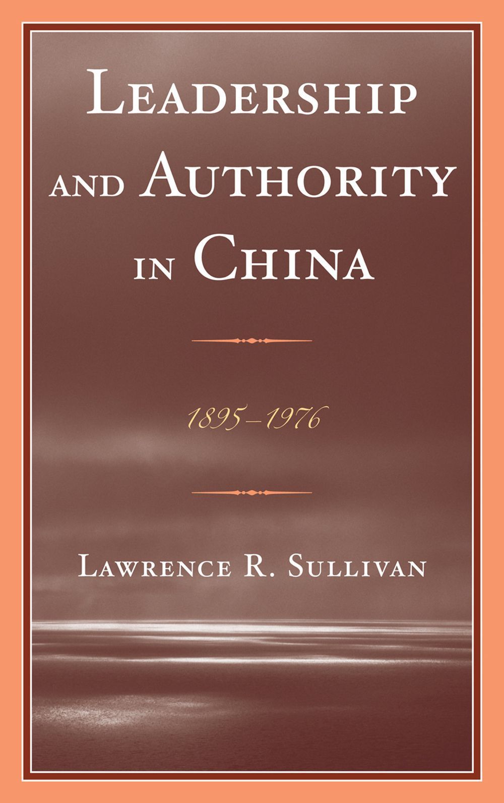 Leadership and Authority in China By Lawrence Sullivan 9780739171547