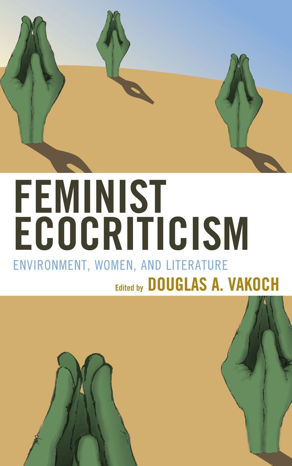 Feminist Ecocriticism By Douglas A. Vakoch 9780739176825 (Hardback)