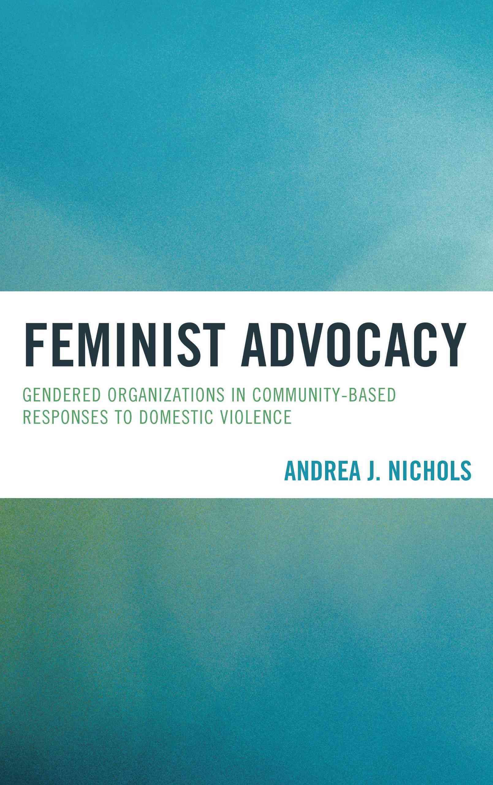 Feminist Advocacy By Andrea J. Nichols 9780739180341 (Hardback)