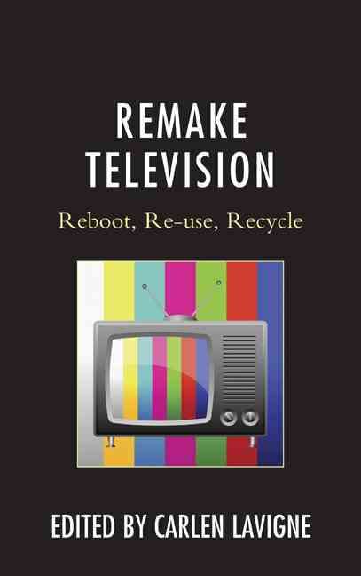 Remake Television By Carlen Lavigne 9780739183335 (Hardback)