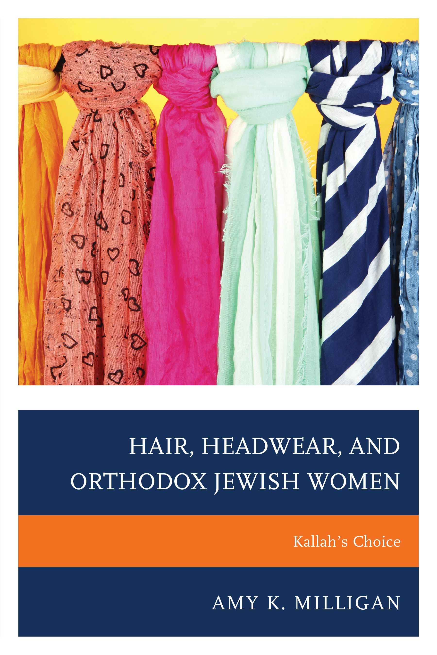 Hair, Headwear, and Orthodox Jewish Women By Amy K. Milligan