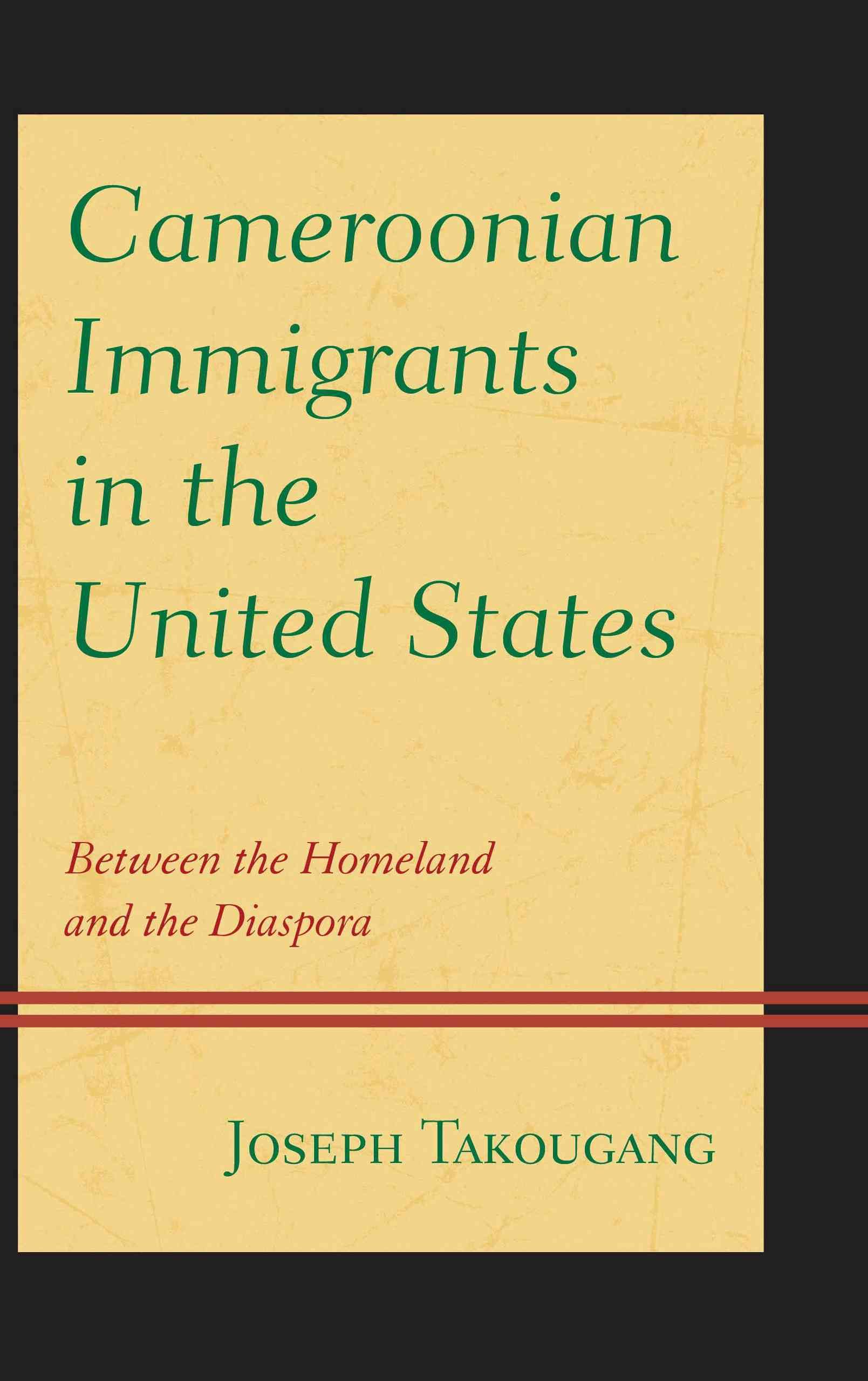 Cameroonian Immigrants in the United States By Joseph Takougang