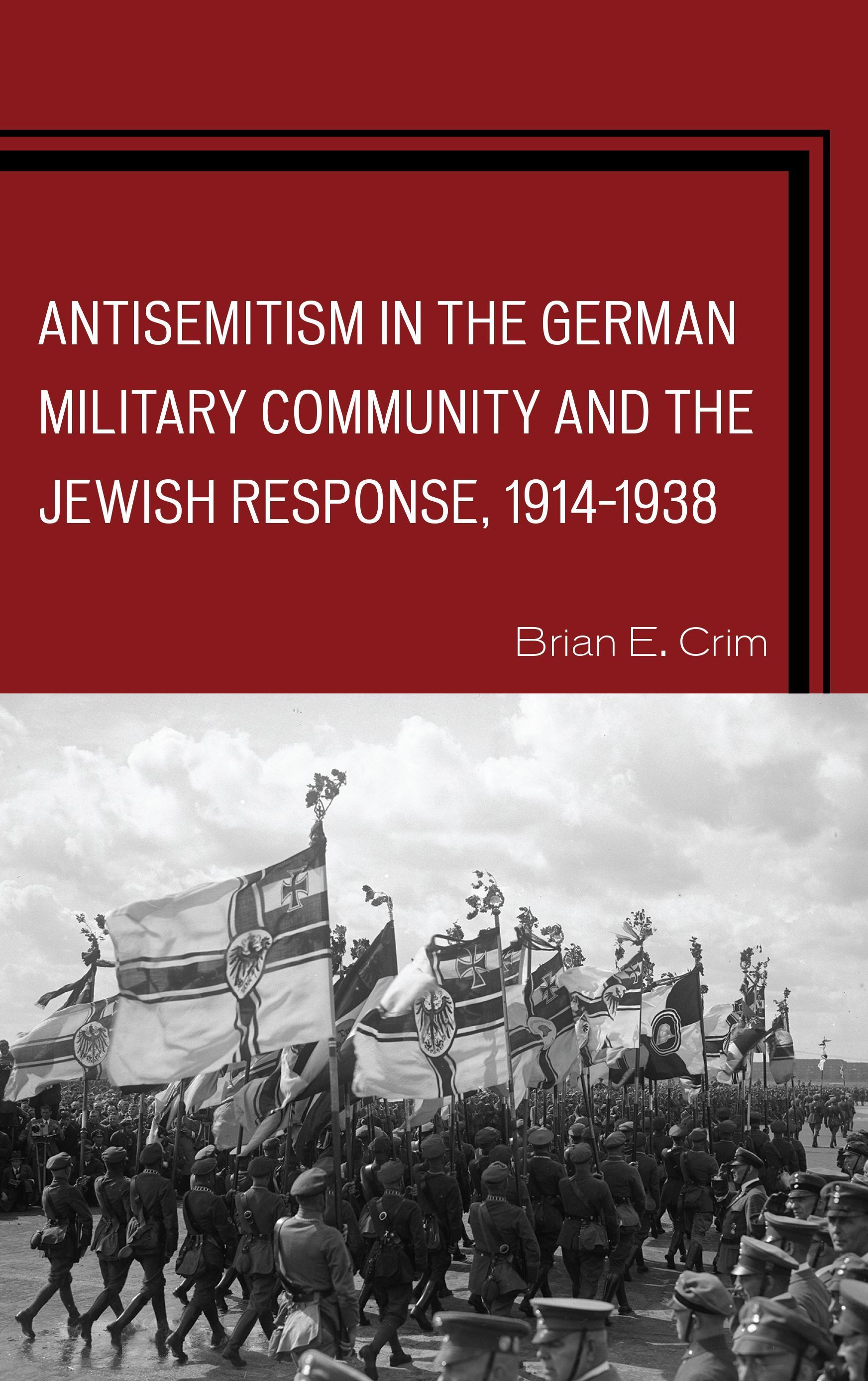 Antisemitism in the German Military Community and the Jewish Response, 1914?1938
