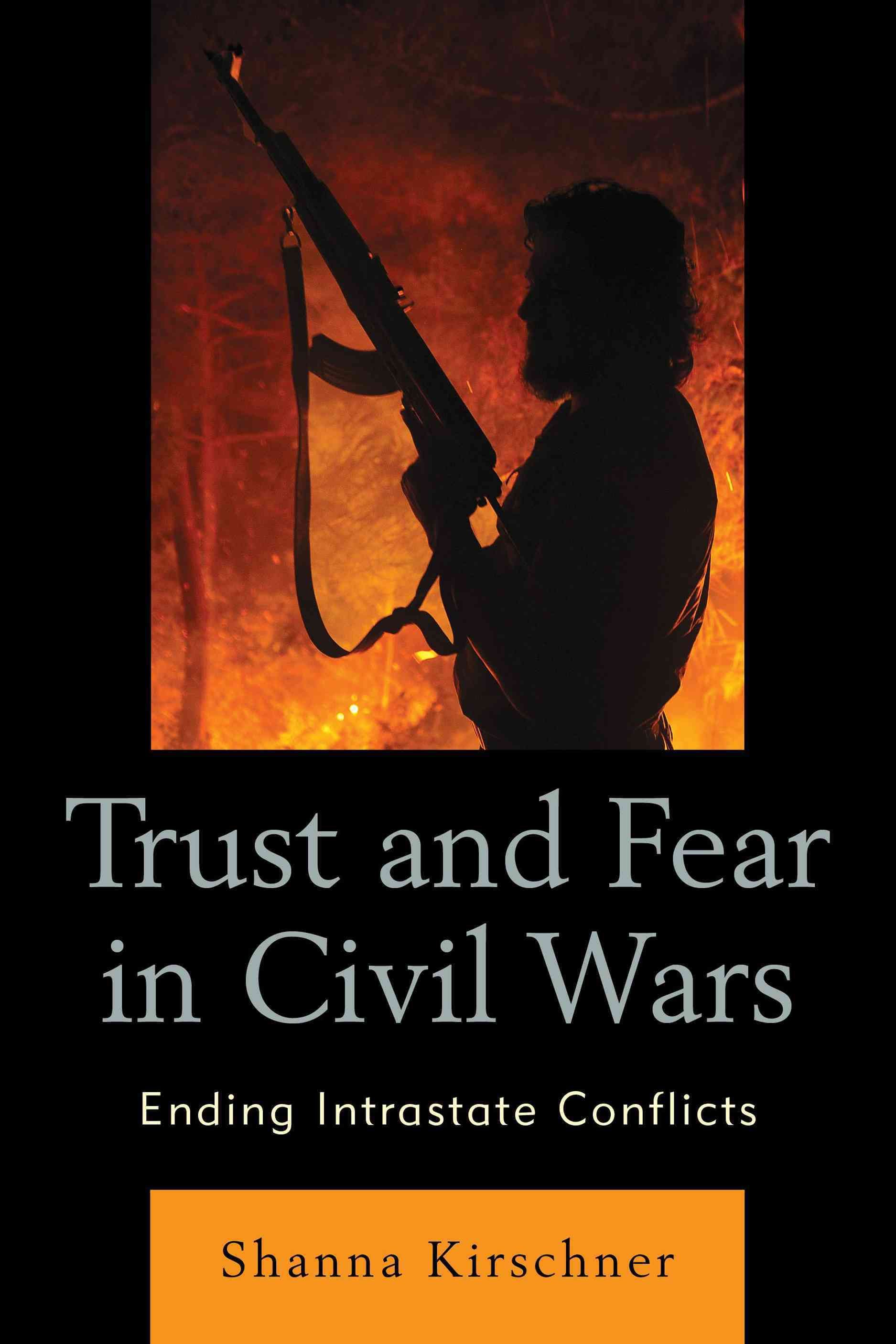 Trust and Fear in Civil Wars By Shanna Kirschner 9780739196410