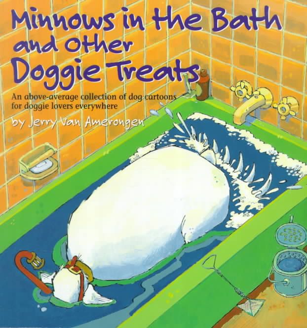 Minnows in the Bath and Other Doggie Treats By Jerry Van Amerongen