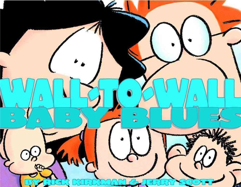 Wall-to-Wall Baby Blues By Rick Kirkman, Jerry Scott 9780740738111