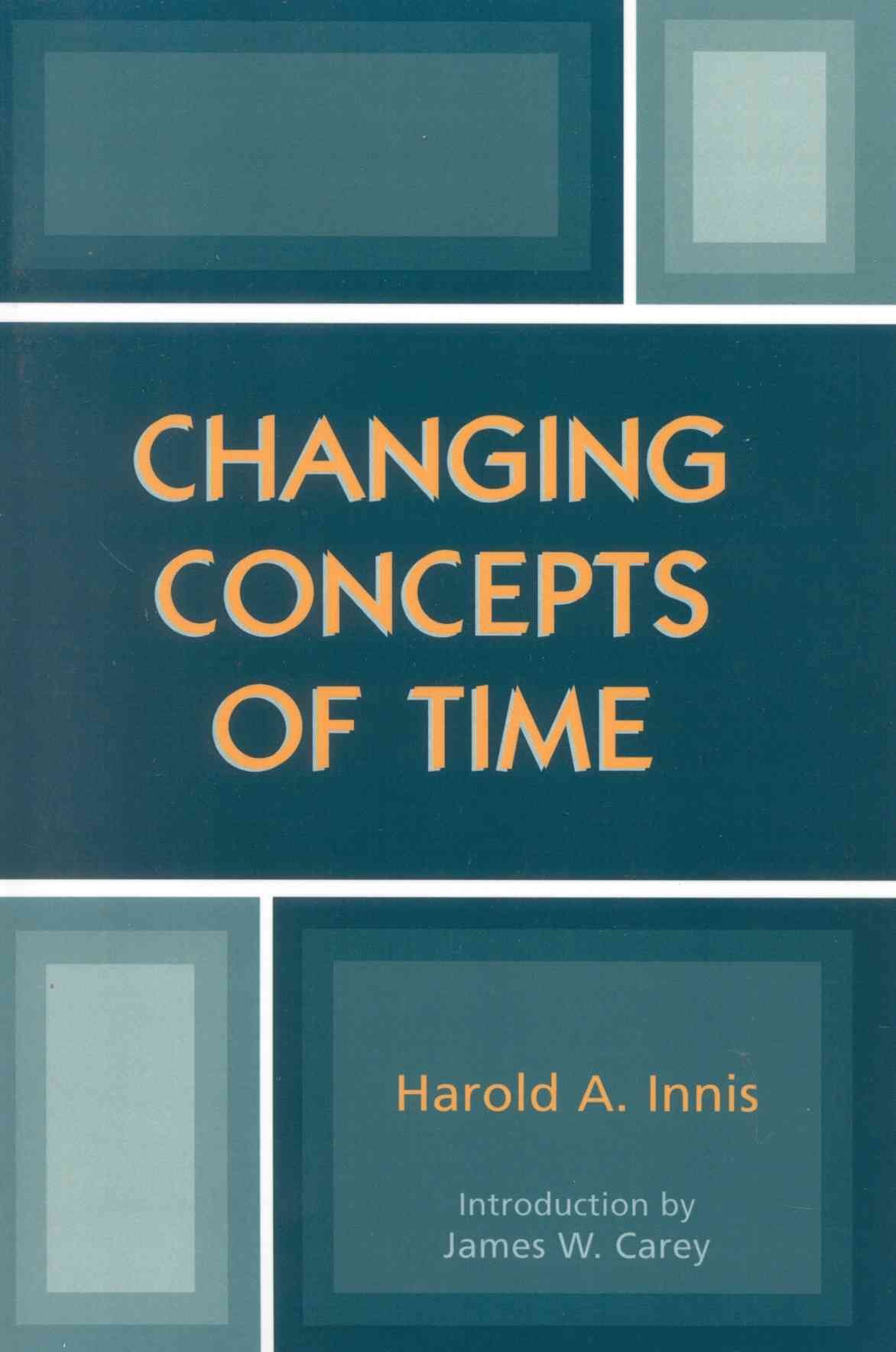 Changing Concepts of Time By Harold A. Innis 9780742528185 (Paperback)