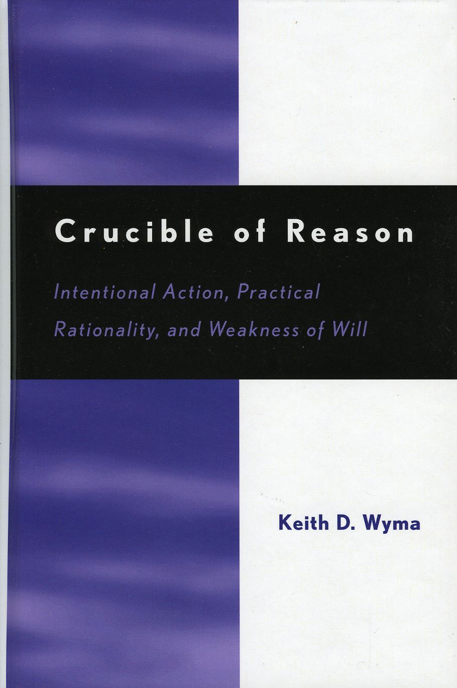 Crucible of Reason By Keith D. Wyma 9780742535374 (Hardback)