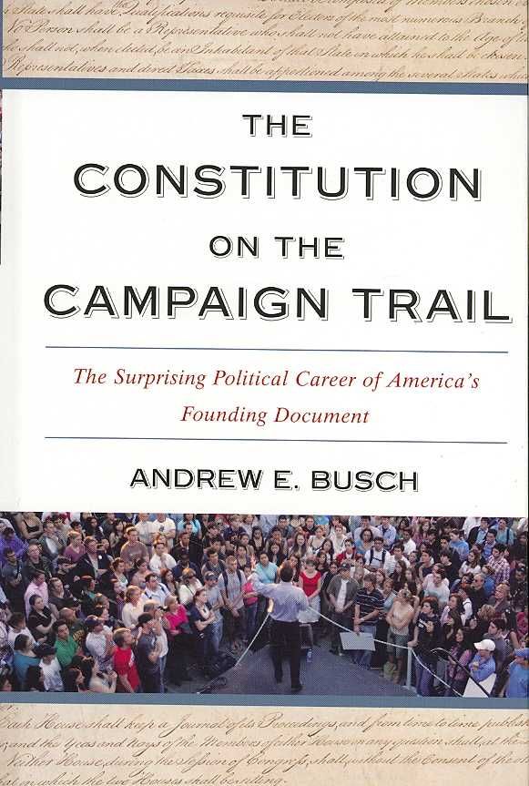 The Constitution on the Campaign Trail By Andrew E. Busch (Hardback)