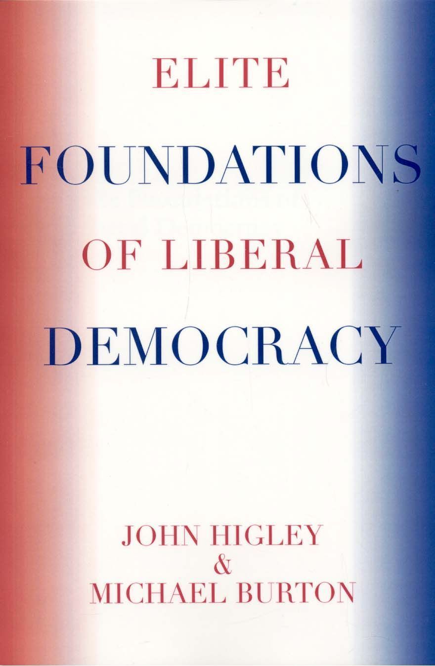 Elite Foundations of Liberal Democracy By John Higley 9780742553613