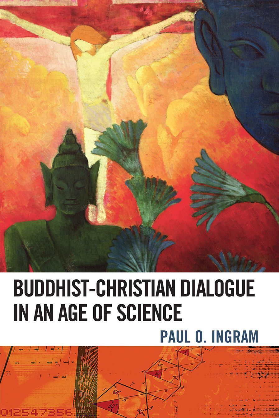 Buddhist-Christian Dialogue in an Age of Science By Paul O. Ingram