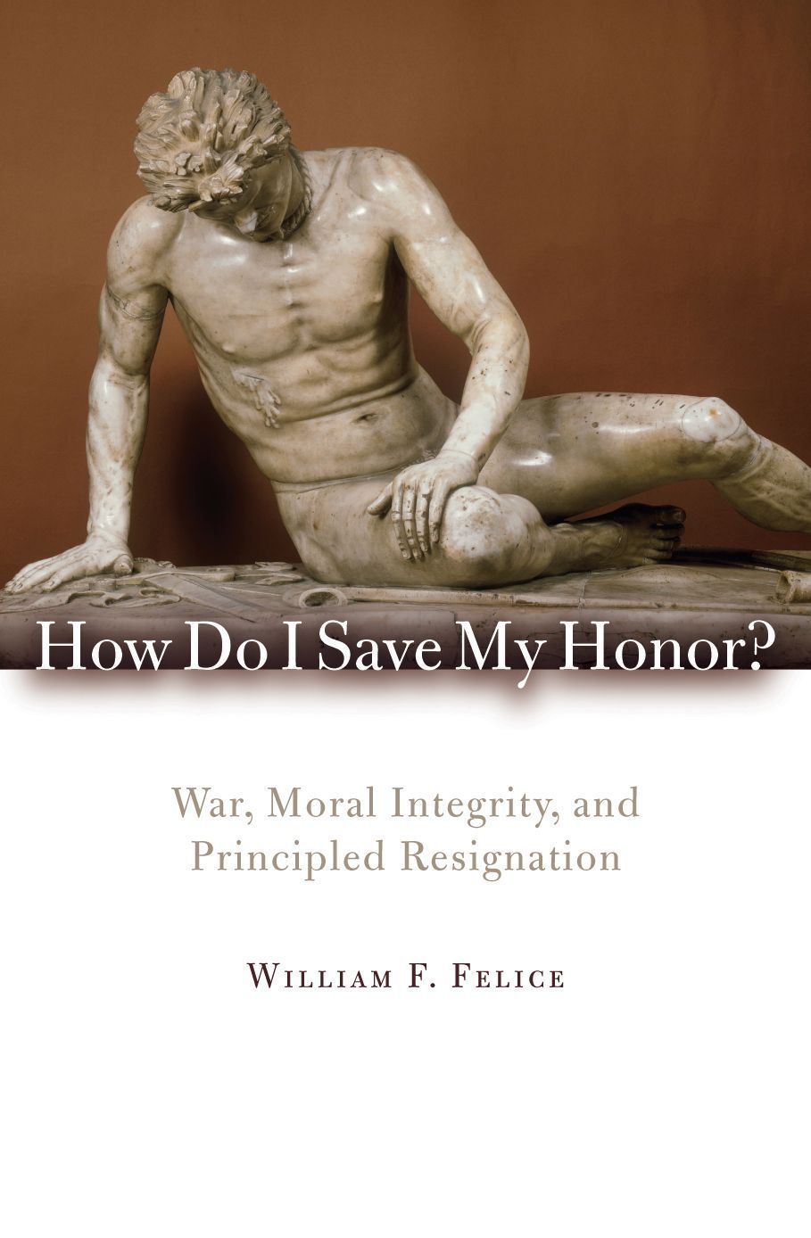 How Do I Save My Honor? By William F. Felice 9780742566675 (Paperback)