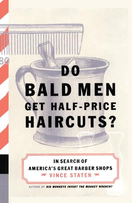 Do Bald Men Get Half-Price Haircuts? By Vince Staten 9780743223164