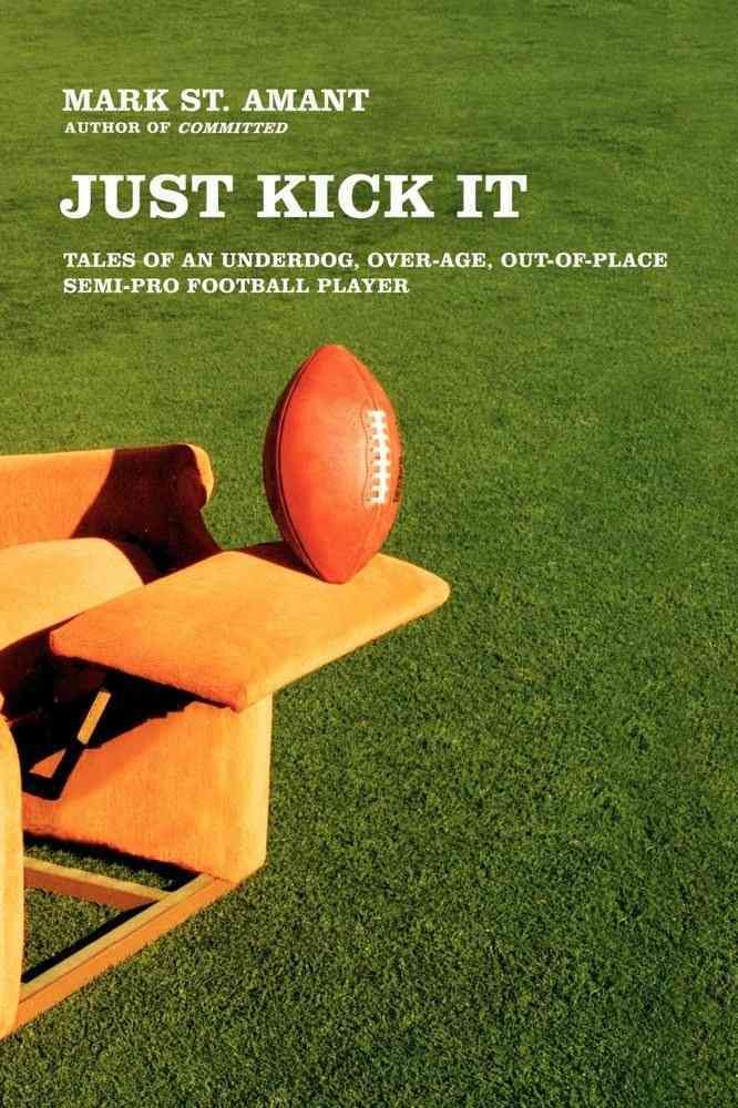 Just Kick It By Mark St. Amant 9780743286763 (Paperback)