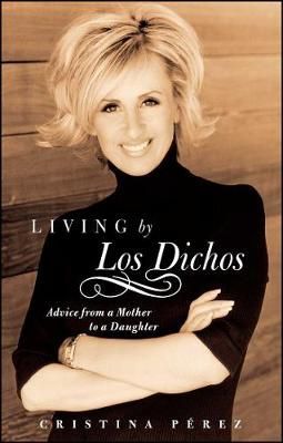 Living by Los Dichos By Cristina Pérez 9780743287784 (Paperback)