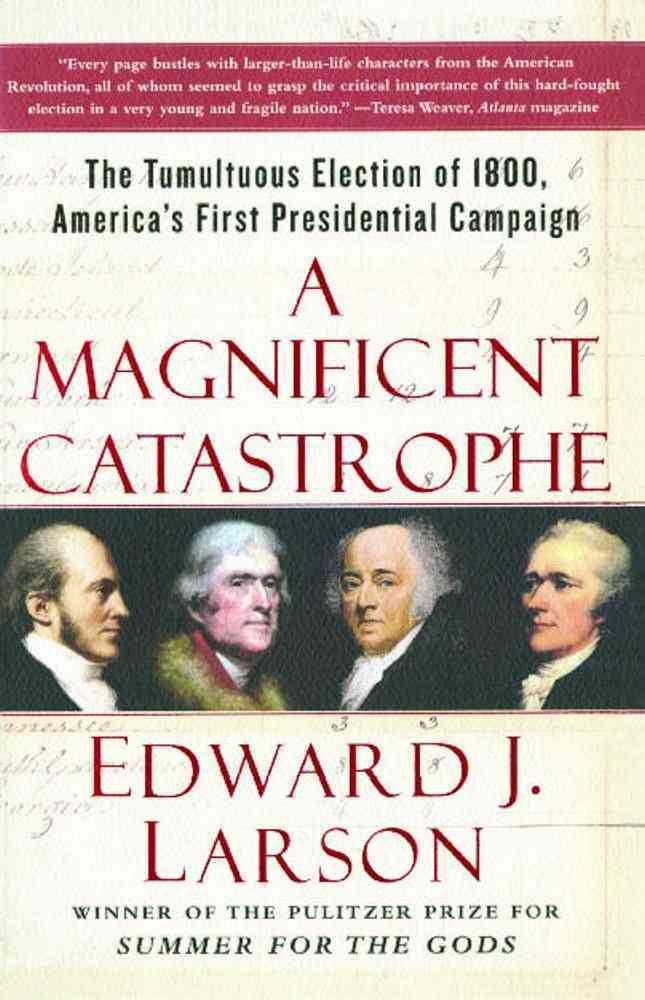 A Magnificent Catastrophe By Edward J. Larson 9780743293174