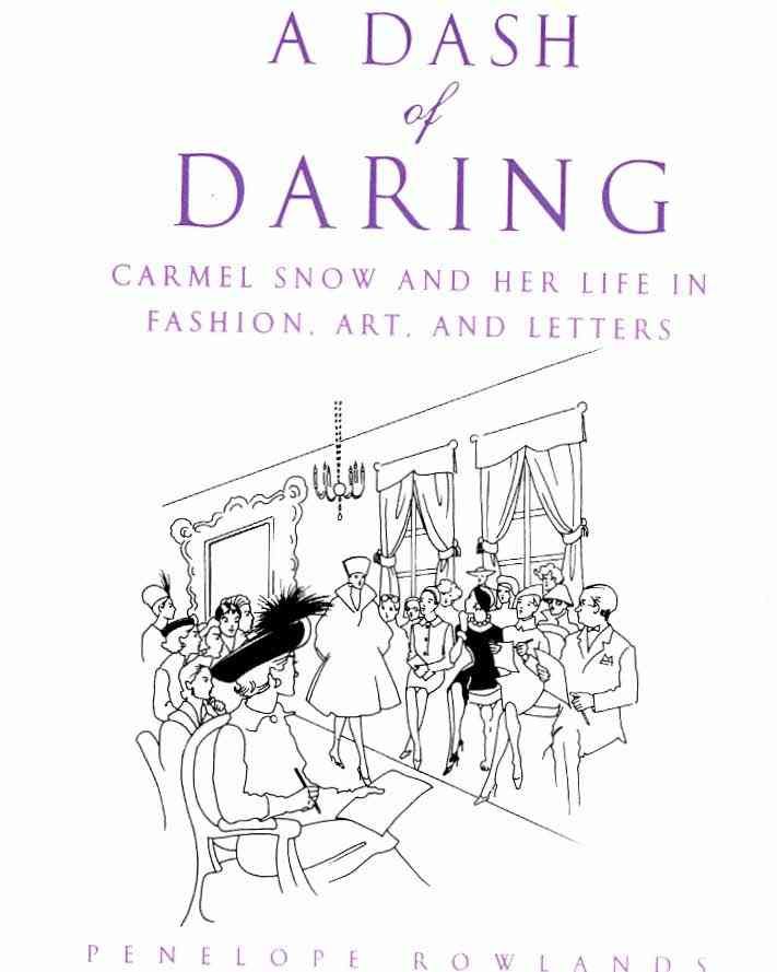 A Dash of Daring: Carmel Snow and Her Life in Fashion, Art, and Letters