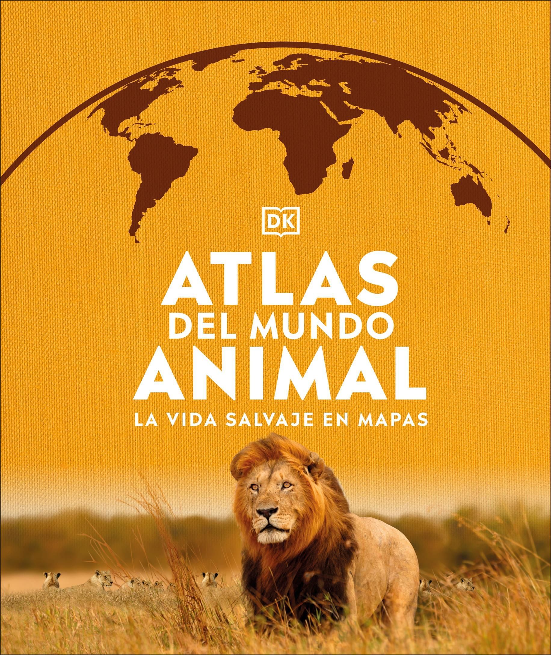 Atlas Del Mundo Animal (Animal Atlas) By DK 9780744048704 (Hardback)