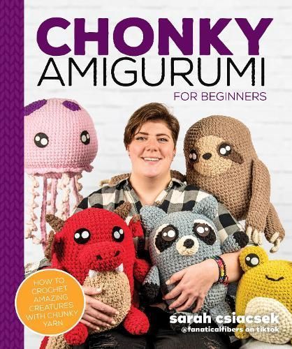 Chonky Amigurumi for Beginners By Sarah Csiasek 9780744059205