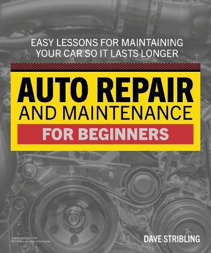 Auto Repair and Maintenance for Beginners By Dave Stribling
