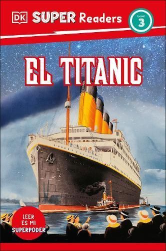 DK Super Readers Level 3 El Titanic (Spanish Edition) By DK (Hardback)