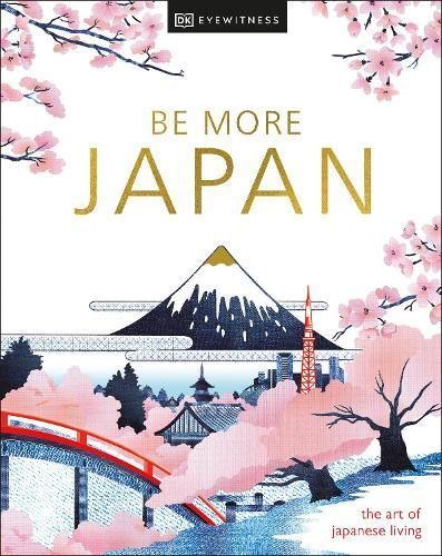 Be More Japan By DK Travel 9780744095081 (Hardback)