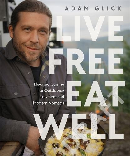 Live Free, Eat Well By Adam Glick 9780744099454 (Hardback)