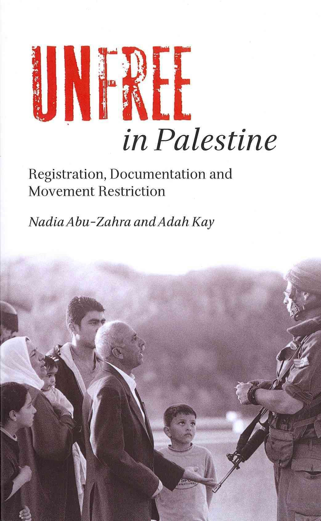 Unfree in Palestine By Nadia Abu-Zahra, Adah Kay 9780745325279